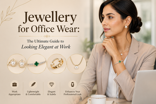 Jewellery for Office Wear: The Ultimate Guide to Looking Elegant at Work